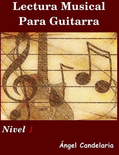 Lectura Musical para Guitarra: Nivel 1 (Spanish Edition)
