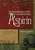 Aspirin: The Remarkable Story of a Wonder Drug