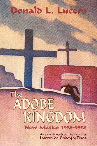 The Adobe Kingdom, New Mexico 1598-1958 by Donald L. Lucero (2009-04-15)