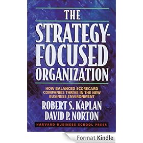The Strategy-Focused Organization: How Balanced Scorecard Companies Thrive in the New Business Environment