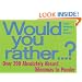 Would You Rather : Over 200 Absolutely Absurd Dilemmas to Ponder