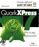 Quark XPress 7 - Cr�ation de documents num�riques - Guide Officiel