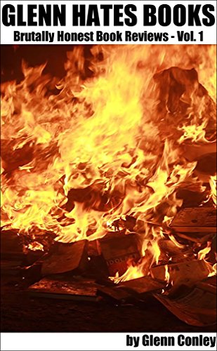 Glenn Hates Books Vol. 1: Brutally Honest Book Reviews