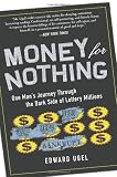 Money for Nothing: One Man's Journey through the Dark Side of Lottery Millions