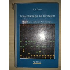 Gentechnologie f�r Einsteiger. Grundlagen, Methoden, Anwendungen