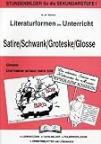 Literaturformen im Unterricht, Satire, Schwank, Groteske, Glosse: Stundenbilder f&uuml;r die Sekundarstufe 1 - Lehrskizzen - Tafelbilder - Folienvorlagen - Arbeitsbl&auml;tter mit L&ouml;sungen - Karl-Hans Seyler