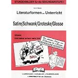 Literaturformen im Unterricht, Satire, Schwank, Groteske, Glosse: Stundenbilder f�r die Sekundarstufe 1. Lehrskizzen - Tafelbilder - Folienvorlagen - Arbeitsbl�tter mit L�sungenvon "Karl-Hans Seyler"