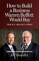 How to Build a Business Warren Buffett Would Buy: The R. C. Willey Story