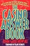 The Casino Answer Book: How to Overcome the House Advantage When You Play Blackjack, Video Poker and Roulette