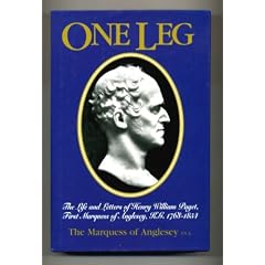One-leg: Life and Letters of Henry William Paget, K.G., First Marquess of Anglesey, 1768-1854