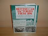 British car factories from 1896 : a complete historical, geographical, architectural and technological survey