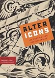 Alter Icons: The Russian Icon and Modernity (Studies of the Harriman Institute, Columbia University)