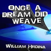Once a Dream Did Weave | [William Hrdina]
