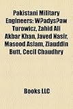 Pakistani Military Engineers: W Adys Aw Turowicz, Zahid Ali Akbar Khan, Javed Nasir, Masood Aslam, Ziauddin Butt, Cecil Chaudhry-