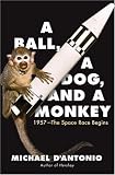 A Ball, a Dog, and a Monkey: 1957 - The Space Race Begins