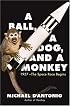 A Ball, a Dog, and a Monkey: 1957 - The Space Race Begins