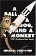 A Ball, a Dog, and a Monkey: 1957 - The Space Race Begins