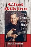 Chet Atkins: The Greatest Songs of Mister Guitar