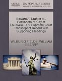 Edward A. Kraft et al., Petitioners, v. City of Louisville. U.S. Supreme Court Transcript of Record with Supporting Pleadings