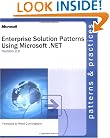 Enterprise Solution Patterns Using Microsoft .Net: Version 2.0 : Patterns & Practices