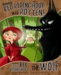 Honestly, Red Riding Hood Was Rotten!...