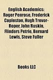English academics: Roger Penrose, Frederick Copleston, Hugh Trevor-Roper, John Ruskin, Flinders Petrie, Bernard Lewis, Steve Fuller, Derek Wall