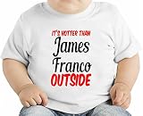 It's hotter Than James Franco Outside Slogan オーガニックベビーTシャツ 12 - 18 Months