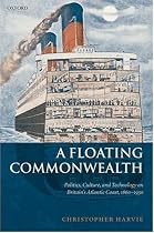 A Floating Commonwealth: Politics, Culture, and Technology on Britain's Atlantic Coast, 1860-1930