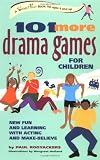 101 More Drama Games for Children: New Fun and Learning with Acting and Make-Believe (SmartFun Activity Books)
