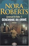 Lieutenant Eve Dallas, tome 5 : C�r�monie du crime
