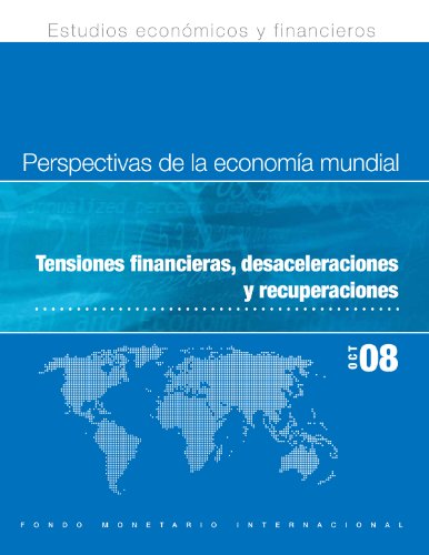 World Economic Outlook, October 2008: Financial Stress, Downturns, and Recoveries (Spanish Edition)