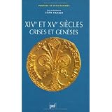 XIVe  et XVe  si�cles, crises et gen�sespar Jean Favier