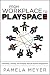 From Workplace to Playspace: Innovating, Learning and Changing Through Dynamic Engagement by Pamela Meyer