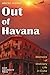 Out of Havana - Memoirs of Ordinary Life in Cuba
