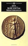 Rome and the Mediterranean: Books XXXI-XLV of the History of Rome from its Foundation (Penguin Classics)