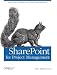 SharePoint for Project Management: How to Create a Project Management Information System (PMIS) with SharePoint