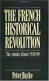 The French Historical Revolution: The Annales School, 1929-1989 (Key Contemporary Thinkers)