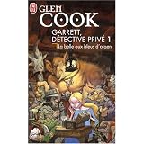 Garrett, d�tective priv�, Tome 1 : La belle aux bleus d'argentpar Glen Cook