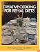 The Cleveland Clinic Foundation Creative Cooking for Renal Diets