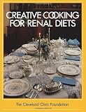 The Cleveland Clinic Foundation Creative Cooking for Renal Diets