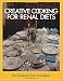The Cleveland Clinic Foundation Creative Cooking for Renal Diets