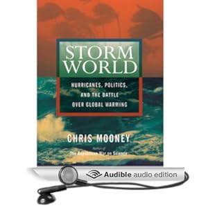 Storm World - Hurricanes, Politics, and the Battle Over Global Warming - Chris Mooney