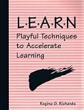 Learn: Playful Techniques to Accelerate Learning