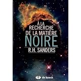 A la recherche de la mati�re noire : histoire d'une d�couverte fondamentalepar Robert Sanders