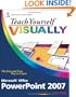 Teach Yourself VISUALLY Microsoft Office PowerPoint 2007 (Teach Yourself VISUALLY (Tech))