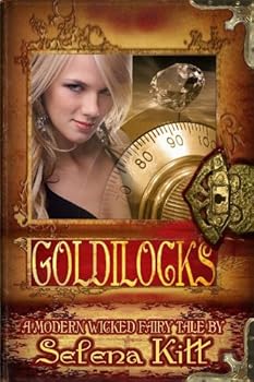 goldilocks (modern wicked fairy tales) - selena kitt