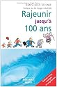 Rajeunir jusqu'&agrave; 100 ans