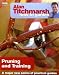 Alan Titchmarsh How to Garden: Pruning and Training