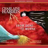 From Dead to Worse: A Sookie Stackhouse Southern Vampire Mystery (Unabridged)