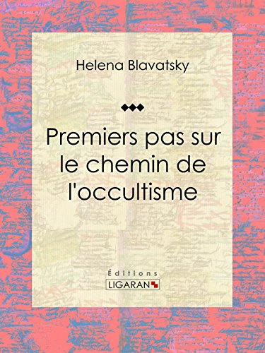 Premiers pas sur le chemin de l'occultisme (French Edition)